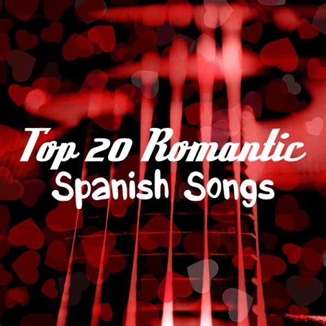 Top 20 Romantic Spanish Songs Album By Romantic Guitars Spotify