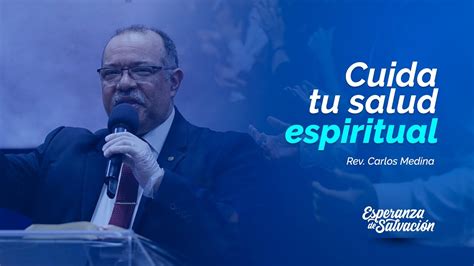 Cuida Tu Salud Espiritual Rev Carlos Medina H Mmm Barcelona Youtube