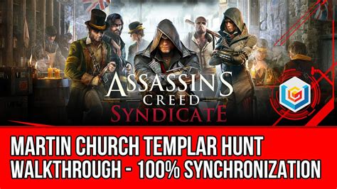 Assassin S Creed Syndicate Walkthrough Martin Church Templar Hunt