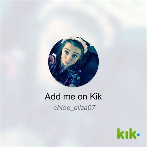 Hey I M On Kik My Username Is Chloe Eliza07 Kik Me Chloe Eliza07