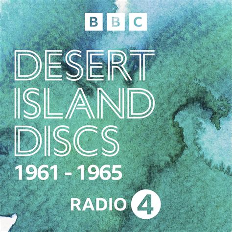 Desert Island Discs Archive 1961 1965 Podcast Bbc Radio 4 Listen Notes