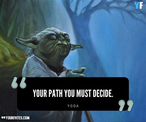 Best 70 Yoda Quotes To Awaken The Force Within You Yourfates Yoda