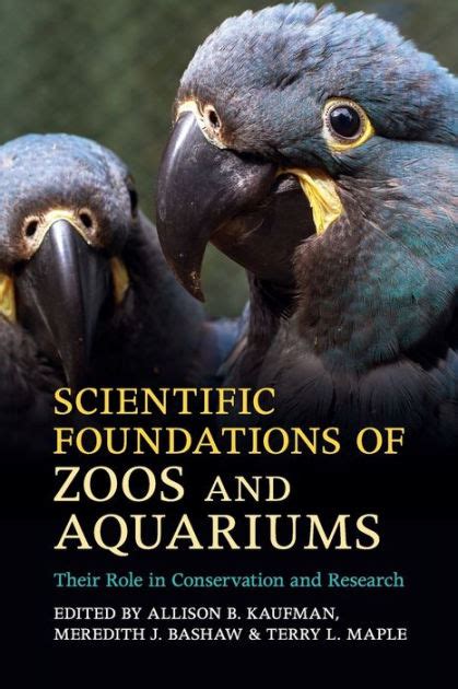 Scientific Foundations Of Zoos And Aquariums Their Role In