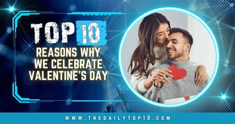 Top 10 Reasons Why We Celebrate Valentines Day