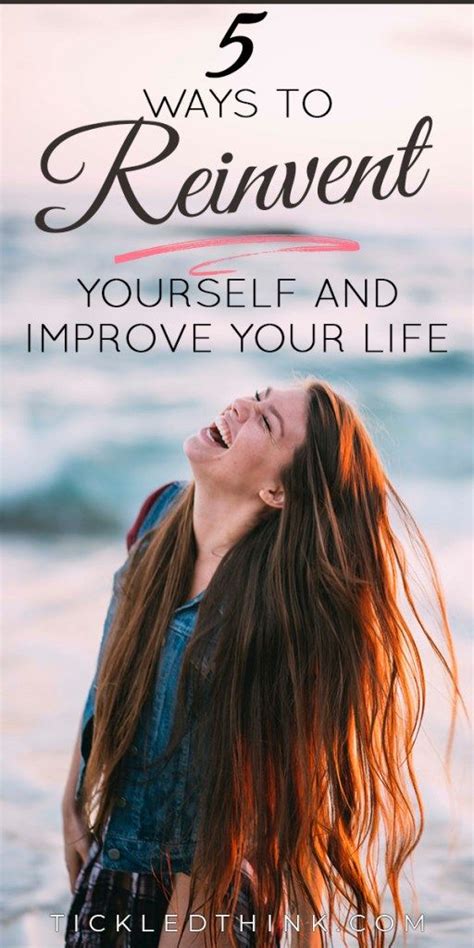 How To Reinvent Yourself And Change Your Life Improve Yourself Life