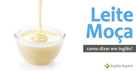 Texto extraído do site da nestlê: Como dizer "Leite Moça, Leite condensado" em inglês ...