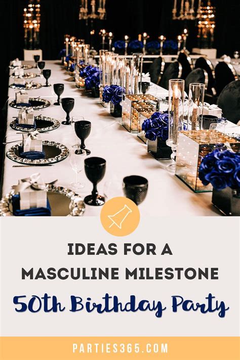 Looking For A Masculine Theme For A 50th Birthday Party For Your 50th Birthday Party Ideas