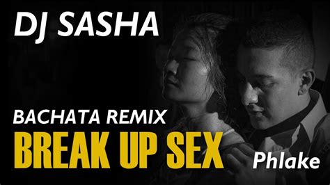 breakup sex sensual bachata remix 2017 dj sasha youtube