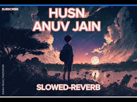 Husn Anuv Jain Slowed Reverb Youtube
