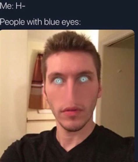 Jerma People With Blue Eyes Stupid Memes Funny Me Funny Laugh