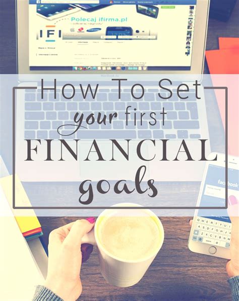 A Guide To Setting Strong Financial Goals And How To Meet Them