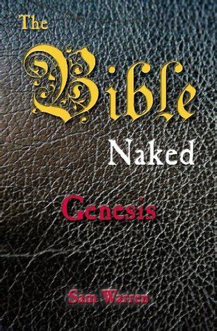 The Bible Naked Genesis By Sam Warren Goodreads
