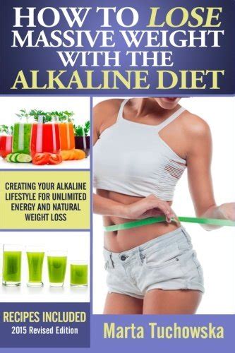 How To Lose Massive Weight With The Alkaline Diet Creating Your Alkaline Lifestyle For