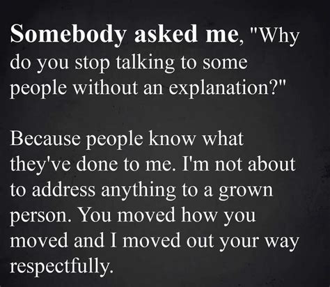 Somebody Asked Me Why Do You Stop Talking To Some People Without An Explanation Pictures