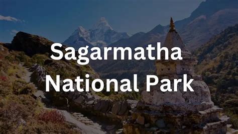 Sagarmatha National Park Nepals First Protected Park