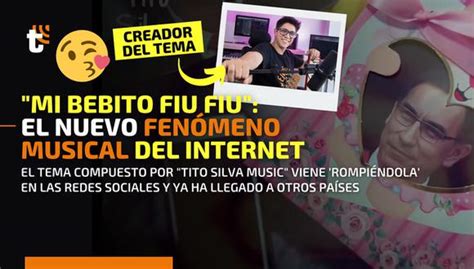 “mi Bebito Fiu Fiu” El Nuevo éxito Musical De Tito Silva Que Viene