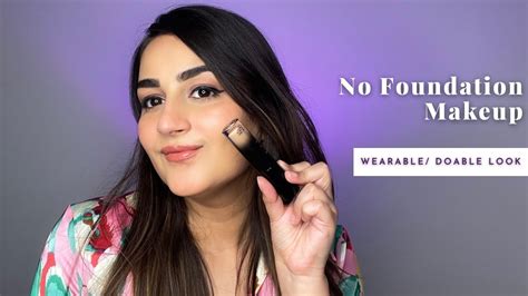 No Foundation Makeup Tutorial Arshiya Choudhary Youtube