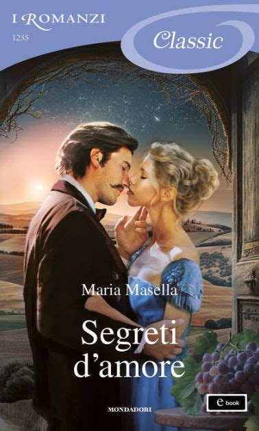 Segreti D Amore I Romanzi Classic By Maria Masella Ebook Barnes Noble
