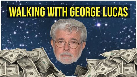 Walking With George Lucas Youtube