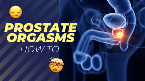 How To Have A Prostate Orgasm Prostate Super O Non Ejaculatory