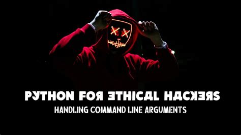 Python For Ethical Hackers Handling Command Line Arguments Python