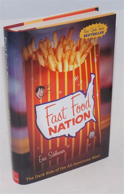 Fast Food Nation The Dark Side Of The All American Meal Eric Schlosser