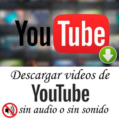 Descargar Videos De Youtube Sin Audio O Sin Sonido · Sin Programas Descargar Video Videos