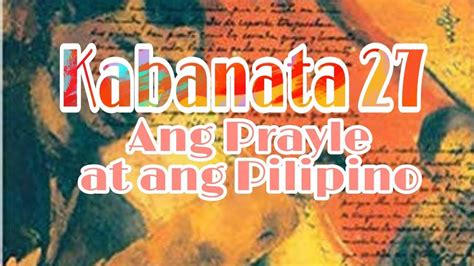 El Filibusterismo Kabanata 27 Ang Prayle At Ang Filipino Youtube