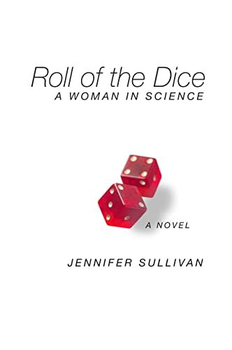 Roll Of The Dice A Woman Of Science By Jennifer Sullivan Goodreads