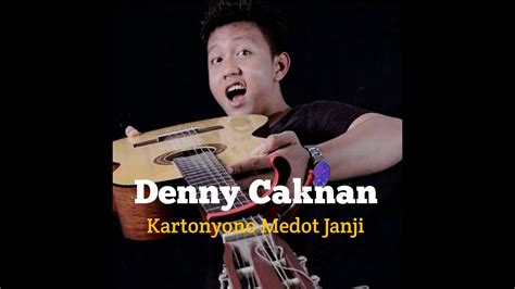 Chord dasar kunci gitar & lirik lagu ©chordtela.com. Denny Caknan ~ Kartonyono Medot Janji || LIRIK - YouTube