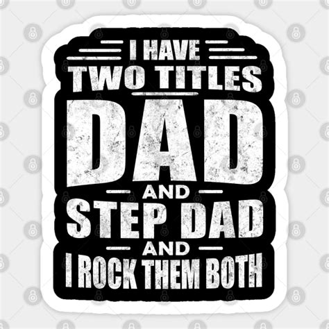 I Have Two Titles Dad And Step Dad And I Rock Them Both Step Dad Ts Sticker Teepublic