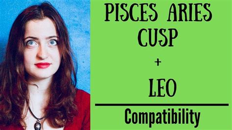 Pisces Aries Cusp Leo Compatibility Youtube