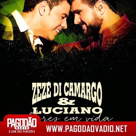 Kérjük, töltse le a mai legújabb ingyenes alkalmazást. BAIXAR CD ZEZÉ DI CAMARGO E LUCIANO - FLORES EM VIDA (AO VIVO) 2015 - Pagodão Vadio | O Som ...