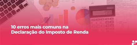 10 Erros Mais Comuns Na Declaração Do Imposto De Renda Simples