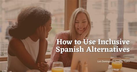How To Use Inclusive Spanish Alternatives