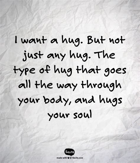 I Want A Hug But Not Just Any Hug The Type Of Hug That