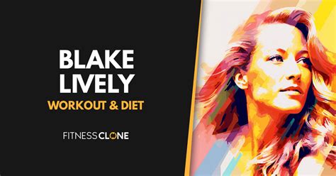 Blake Lively Workout Routine And Diet Plan