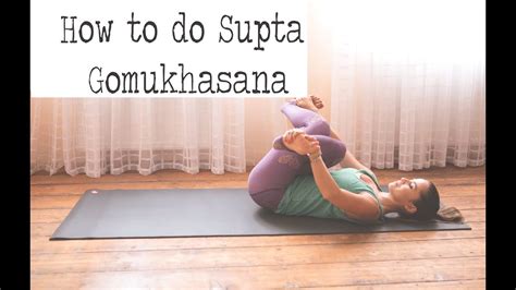 How To Do Supta Gomukhasana Youtube