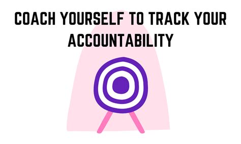 Coach Yourself To Track Your Accountability Dr Artun Coaching