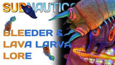 Subnautica Lore Bleeders And Lava Larvae Video Game Lore Youtube