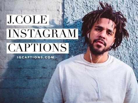 We are going to share awesome instagram photo captions for guys. 30 J Cole Instagram Captions and Quotes