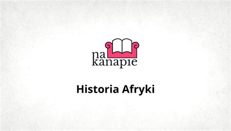 Książki Z Kategorii Historia Afryki Nakanapiepl Nakanapiepl