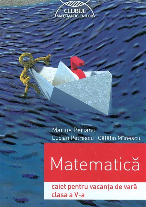 Matematica Cls A V A Caiet Pentru Vacanta De Vara Marius Perianu