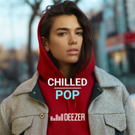 Playlist Chilled Pop À écouter Sur Deezer Musique En Streaming