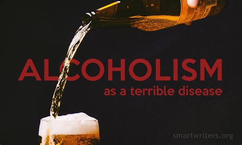 Terrible Disease In Our Life Alcoholism Essay