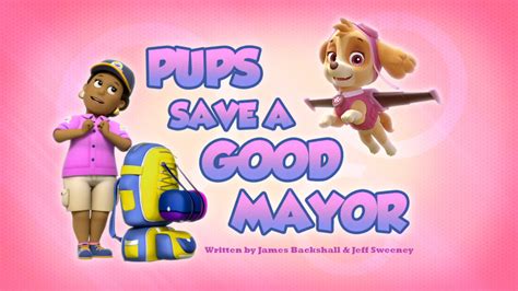 Pups Save A Good Mayor Paw Patrol Wiki Fandom