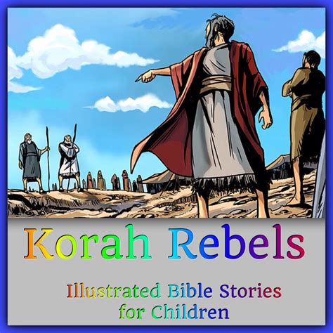 Korah Rebels Was His Rebellion Really Against Moses And Aaron Or