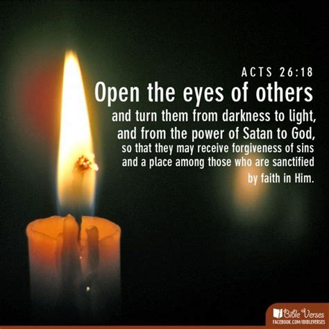 Open The Eyes Of Others And Turn Them From Darkness To Light And From