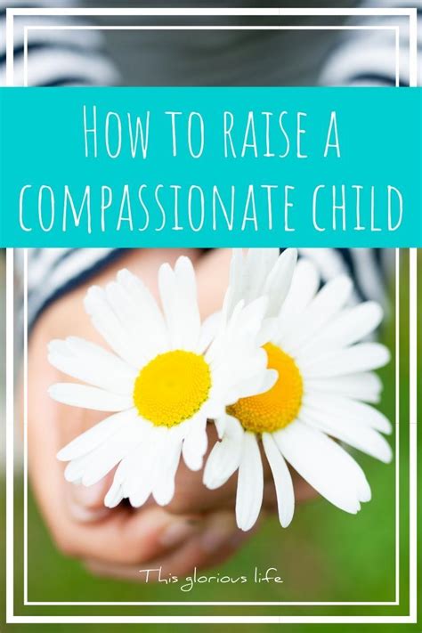 How To Raise A Compassionate Child This Glorious Life