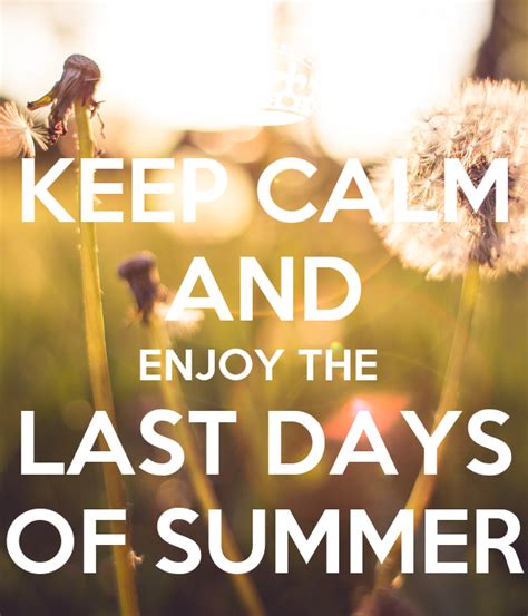 Keep Calm And Enjoy The Last Days Of Summer Poster Apouk Keep Calm
